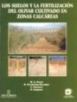 Los suelos y la fertilizacin del olivar cultivado en zonas calcreas.